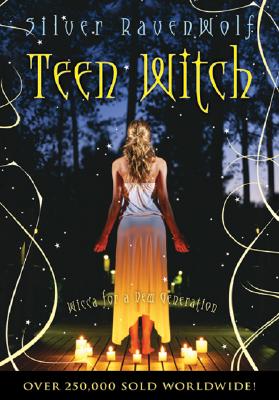 Ravenwolf, Silver | Teen witch : Wicca for a new generation