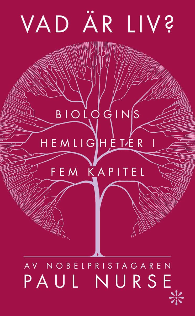 Nurse, Paul | Vad är liv? : Biologins hemligheter i fem kapitel