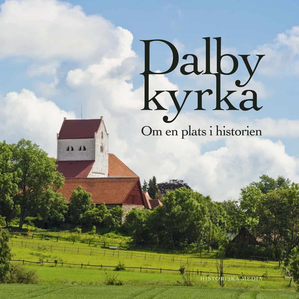 Larsson, Anita | Dalby kyrka : Om en plats i historien