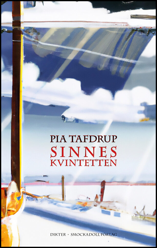 Tafdrup, Pia | Sinneskvintetten (Smaken av stål | Synen av ljus | Lukten av snö | Ljudet av moln | Beröringen av hud)