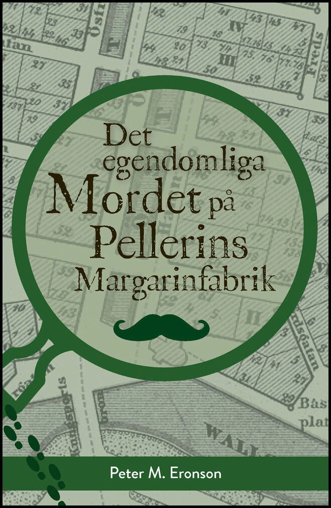 Eronson, Peter M. | Det egendomliga mordet på Pellerins margarinfabrik