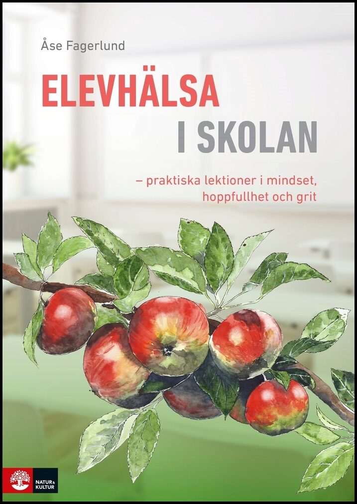 Fagerlund, Åse | Elevhälsa i skolan : Praktiska lektioner i mindset, hoppfullhet och grit