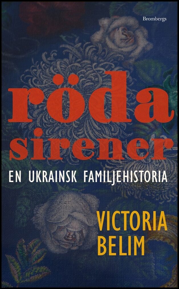 Belim, Victoria | Röda sirener : En ukrainsk familjehistoria