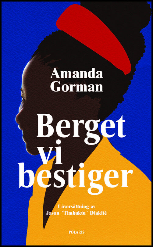 Gorman, Amanda | Berget vi bestiger : En installationsdikt till nationen