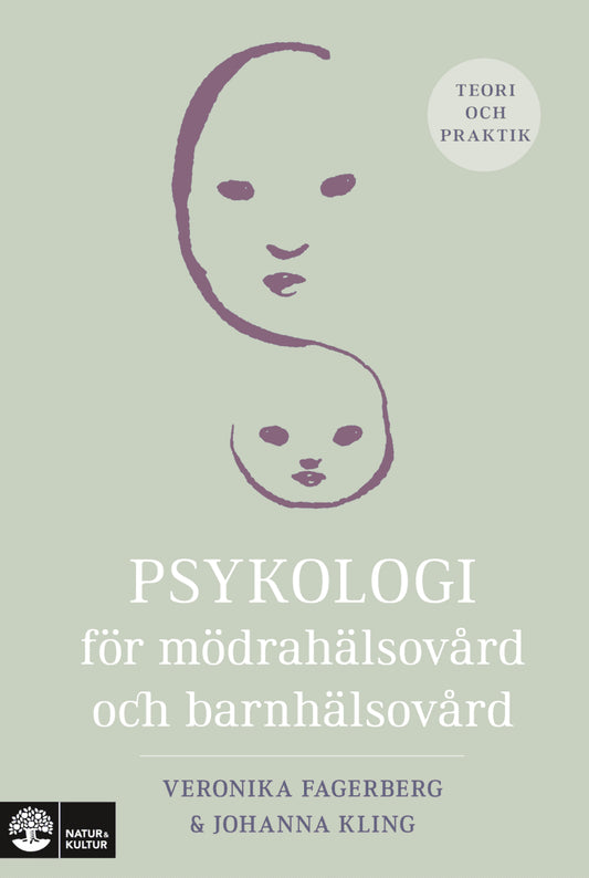 Fagerberg, Veronika | Kling, Johanna | Psykologi för mödrahälsovård och barnhälsovård : Teori och praktik