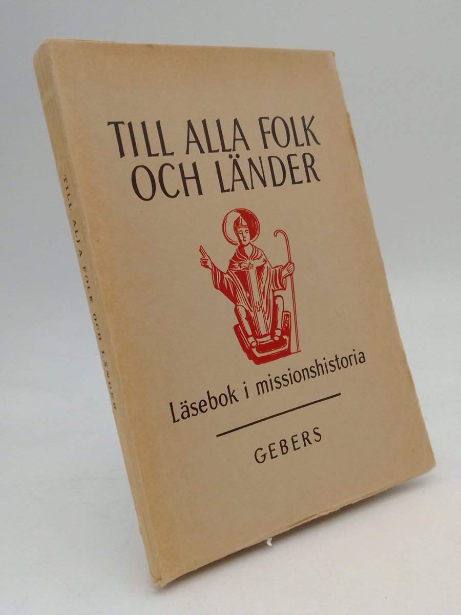 Ericson, John S. | Ericsson, Ture | Frostin, Ernst | Till alla folk och länder : Läsebok i missionshistoria