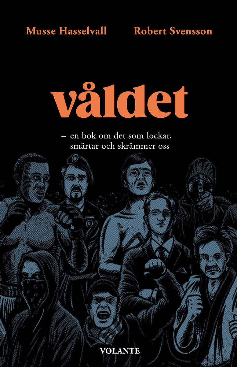 Hasselvall, Musse | Svensson, Robert | VÅLDET : En bok om det som lockar, smärtar och skrämmer oss