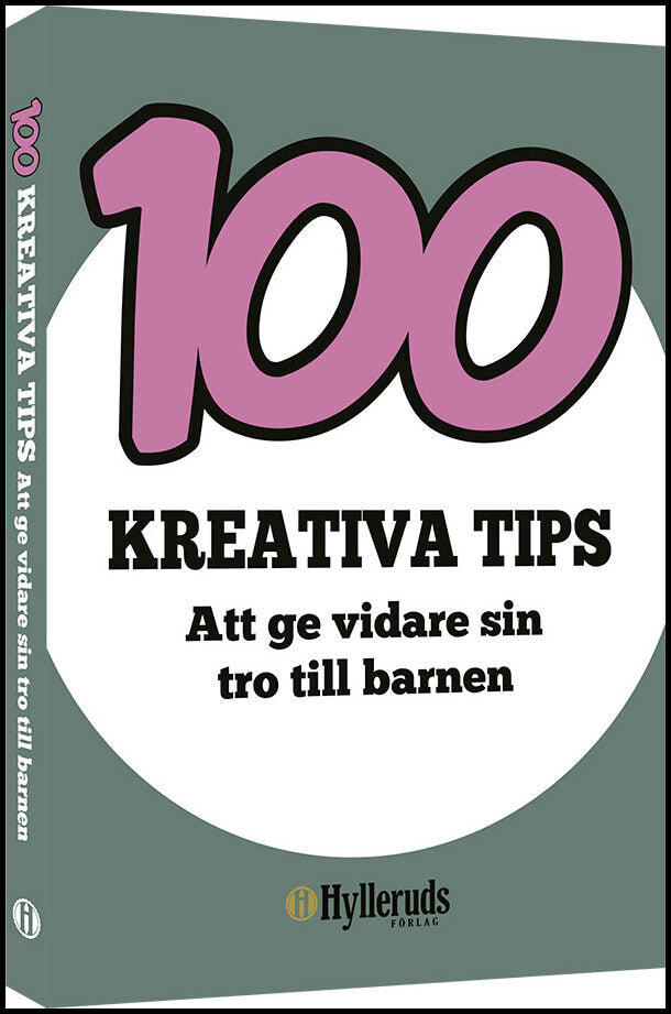 Hyllerud, Alexandra | 100 kreativa tips : Att ge vidare sin tro till barnen