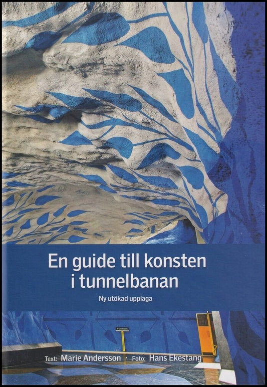 Andersson, Marie | En guide till konsten i tunnelbanan och den övriga SL-trafiken