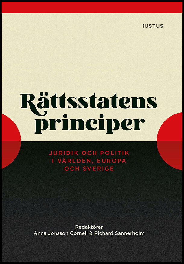 Jonsson Cornell, Anna | Sannerholm, Richard [red.] | Rättsstatens principer : Juridik och politik i världen, Europa och ...