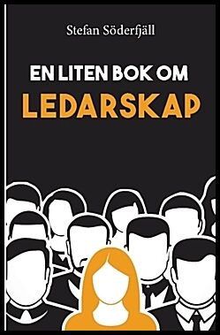 Söderfjäll, Stefan | En liten bok om ledarskap