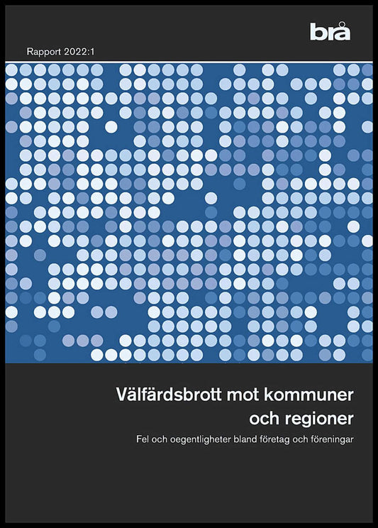 Välfärdsbrott mot kommuner och regioner : Fel och oegentligheter bland företag och föreningar