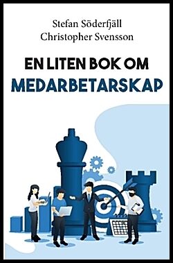 Svensson, Christopher| Söderfjäll, Stefan | En liten bok om medarbetarskap