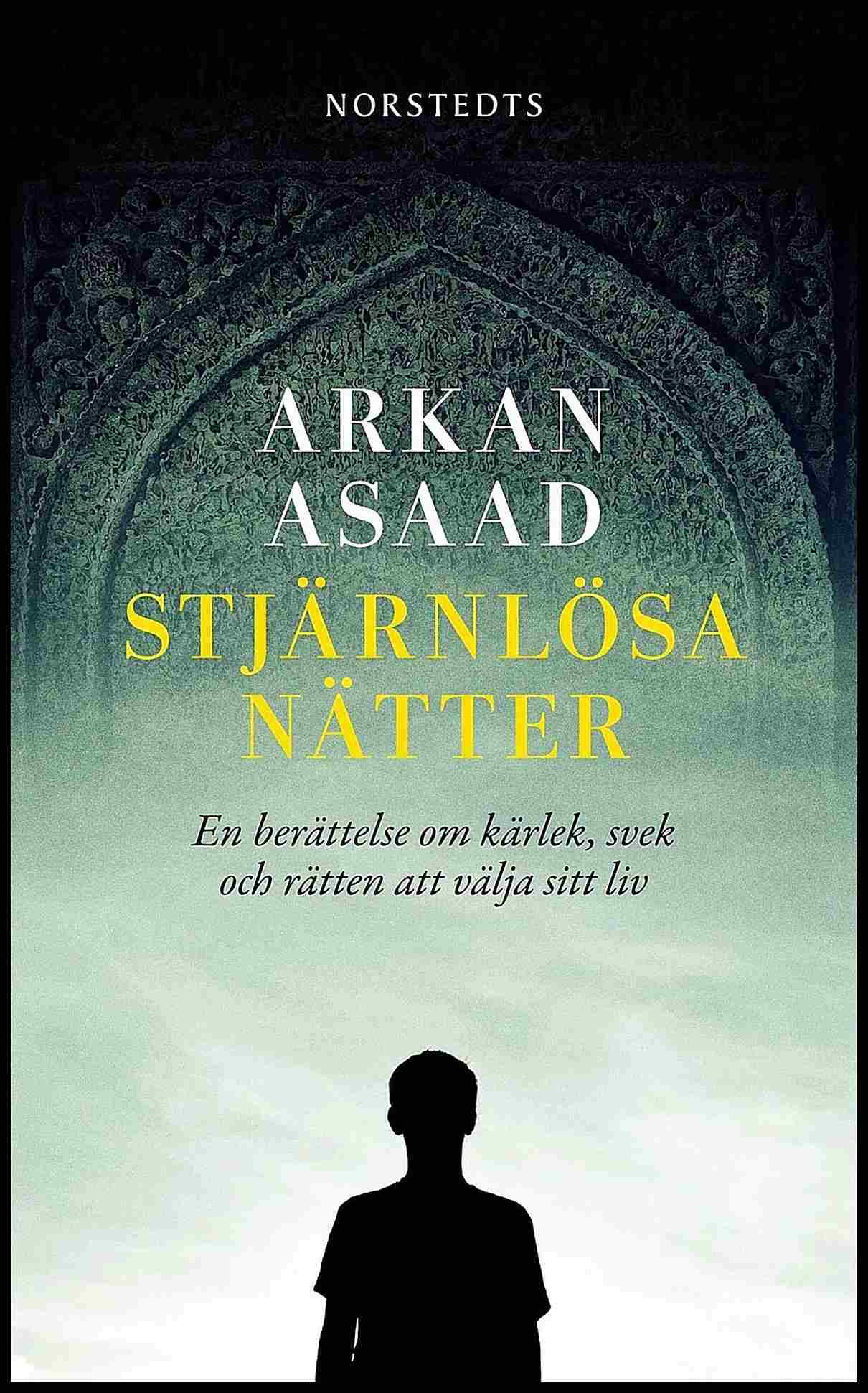 Asaad, Arkan | Stjärnlösa nätter : En berättelse om kärlek, svek och rätten att välja sitt liv