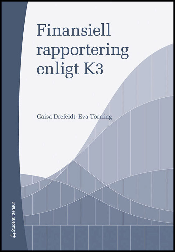 Drefeldt, Caisa | Törning, Eva | Finansiell rapportering enligt K3