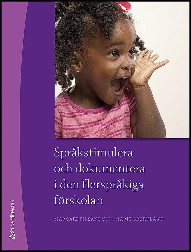 Sandvik, Margareth| Spurkland, Marit | Språkstimulera och dokumentera i den flerspråkiga förskolan