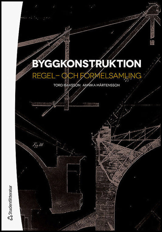Isaksson, Tord | Mårtensson, Annika | Byggkonstruktion : Regel- och formelsamling