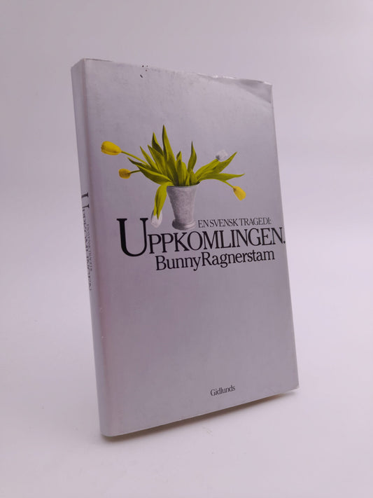 Ragnerstam, Bunny | En svensk tragedi : roman. Uppkomlingen