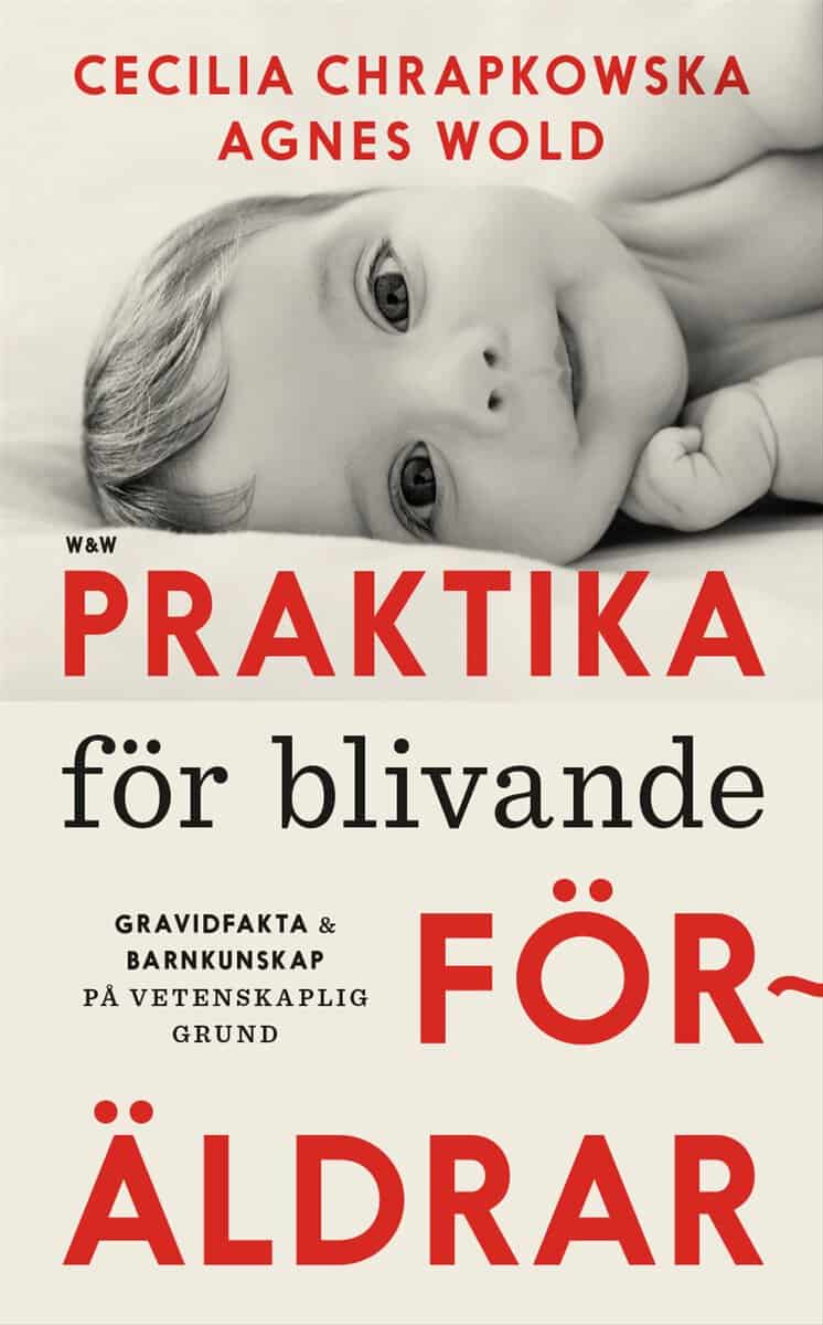 Wold, Agnes | Chrapkowska, Cecilia | Praktika för blivande föräldrar : Gravidfakta och barnkunskap på vetenskaplig grund