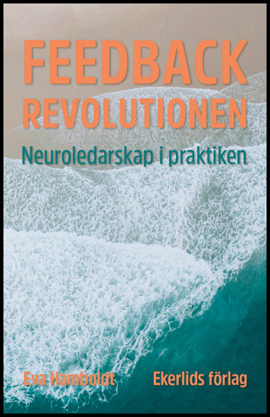 Hamboldt, Eva | Feedbackrevolutionen : Neuroledarskap i praktiken