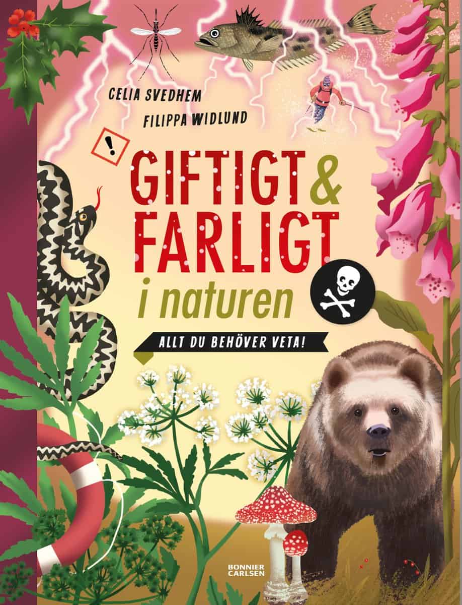Svedhem, Celia | Giftigt och farligt i naturen : Allt du behöver veta