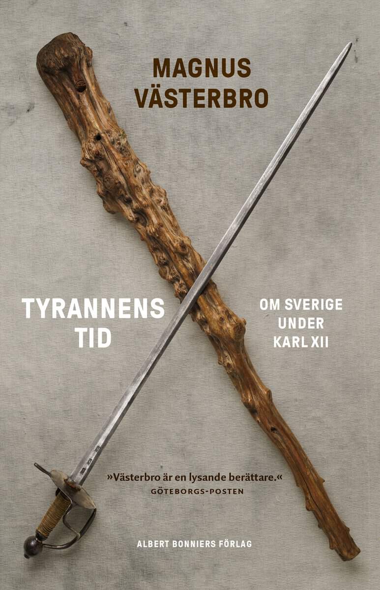 Västerbro, Magnus | Tyrannens tid : Om Sverige under Karl XII