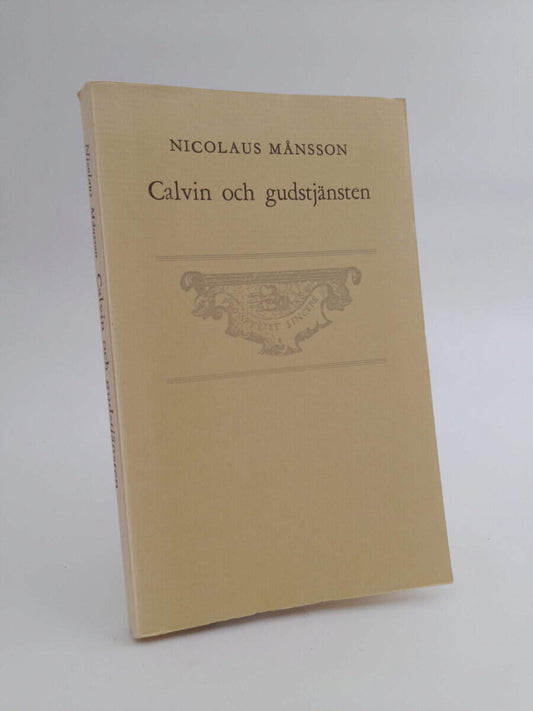 Månsson, Nicolaus | Calvin och gudstjänsten : En historisk översikt och en skiss av Calvins syn på församlingens gemensa...