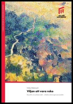 Flädjemark, Ulrika | Viljan att vara reko : Biopolitik och professionsetik – rehabkoordineringens janusansikte