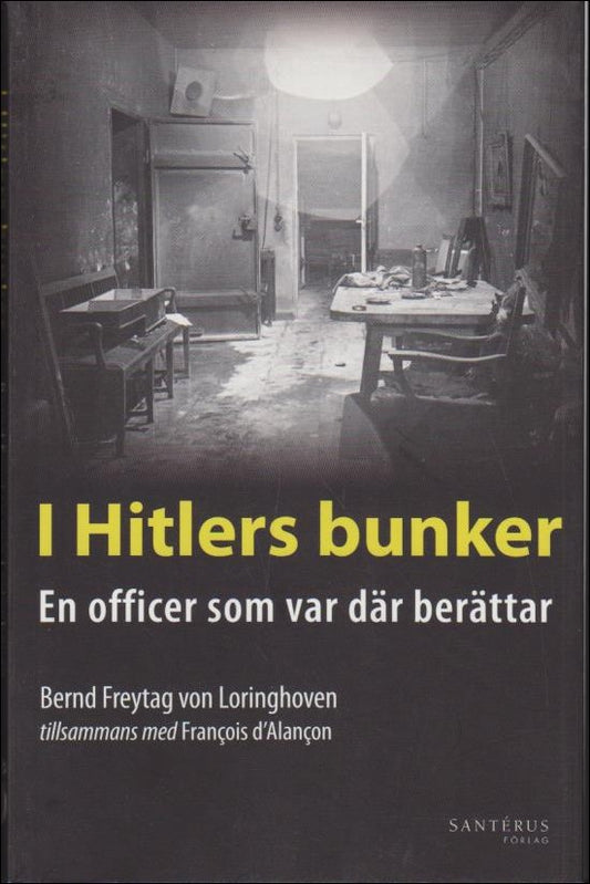 Freytag von Loringhoven, Bernd | I Hitlers bunker : En officer som var där berättar : 23 juli 1944-29 april 1945