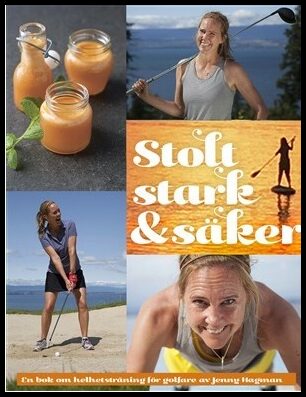 Hagman, Jenny | Stolt, stark & säker : En bok om helhetsträning för golfare