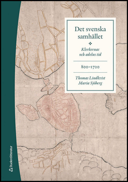 Lindkvist, Thomas | Sjöberg, Maria | Det svenska samhället 800-1720 : Klerkernas och adelns tid