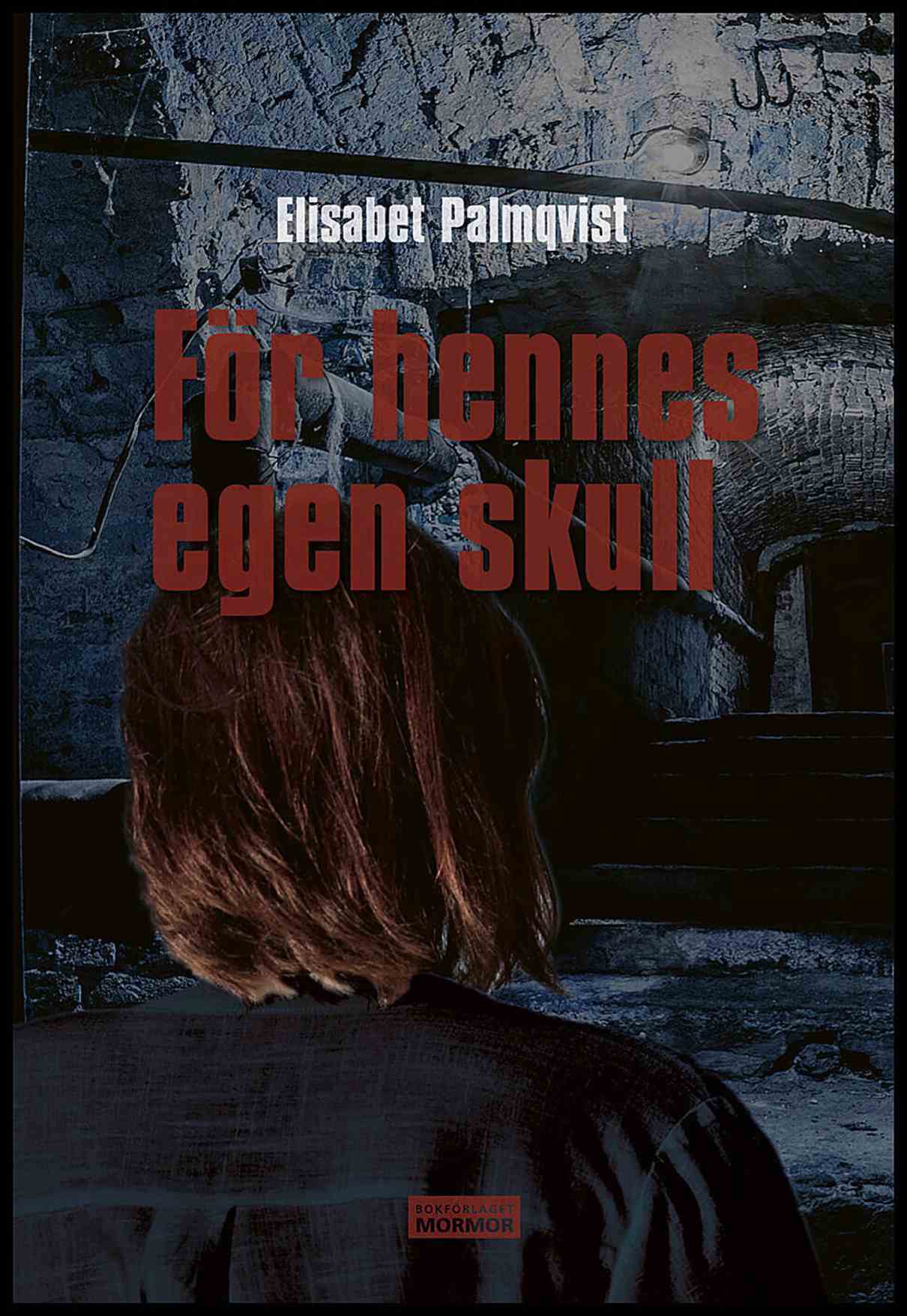 Palmqvist, Elisabet | För hennes egen skull