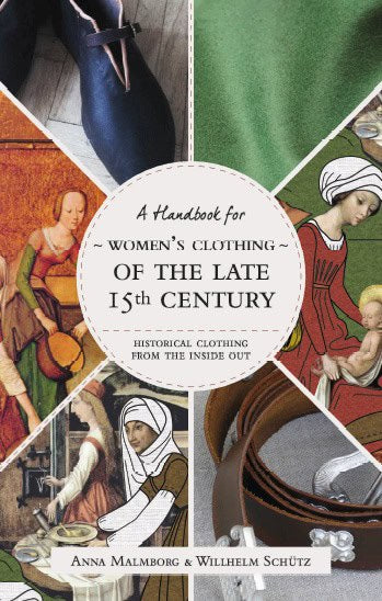 Malmborg, Anna | Schütz, Willhelm | Historical Clothing From the Inside Out : Women’s Clothing of the Late 15th Century