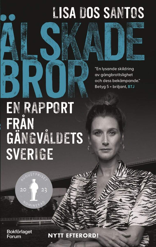 dos Santos, Lisa | Älskade bror : En rapport från gängvåldets Sverige