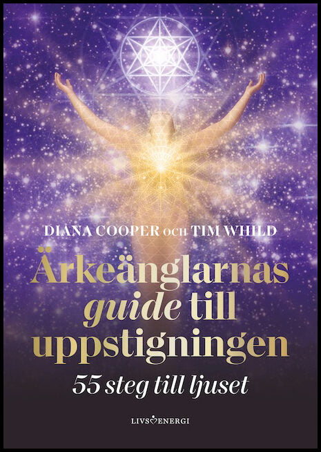 Cooper, Diana| Whild, Tim | Ärkeänglarnas guide till uppstigningen : 55 steg till ljuset