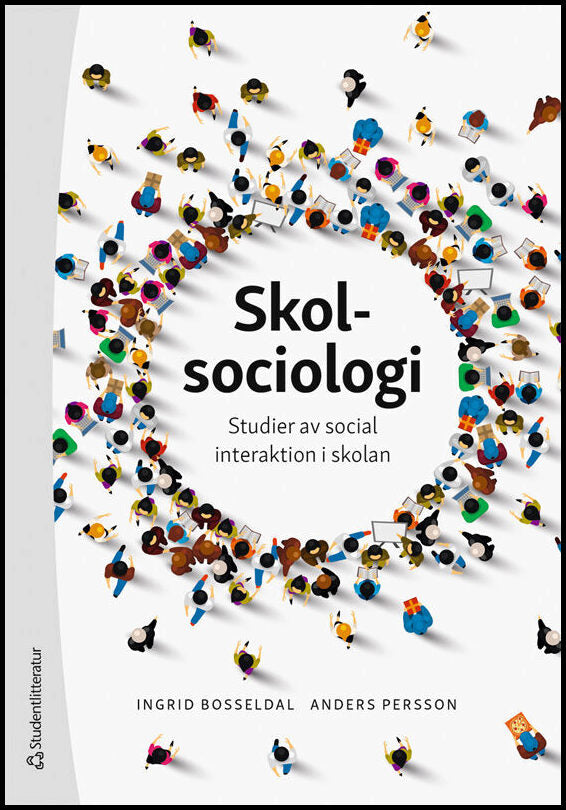 Bosseldal, Ingrid | Persson, Anders | Skolsociologi : Studier av social interaktion i skolan