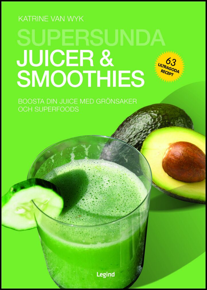 Van Wyk, Katrine | Supersunda juicer & smoothies : Boosta din juice med grönsaker och superfoods