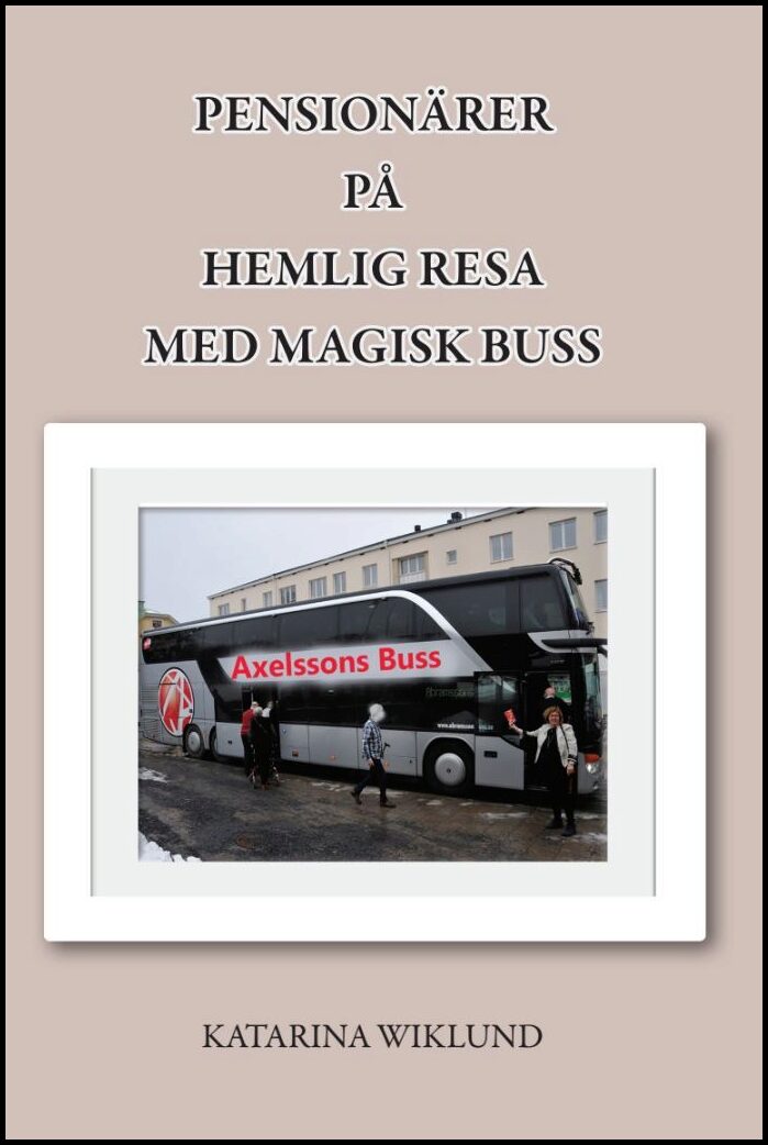 Wiklund, Katarina | Pensionärer på hemlig resa med magisk buss