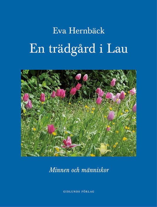 Hernbäck, Eva | En trädgård i Lau : Minnen och människor