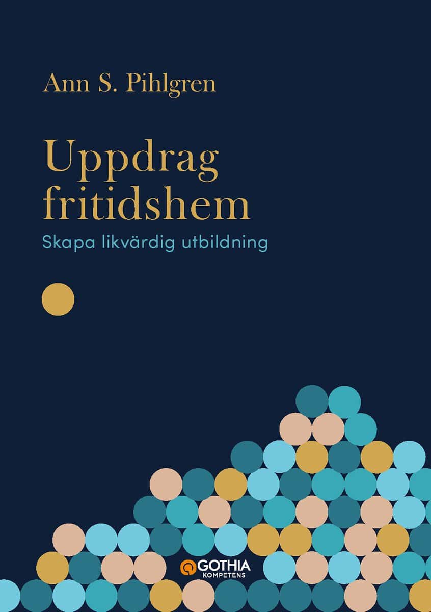 Pihlgren, Ann S. | Uppdrag fritidshem : Skapa likvärdig utbildning