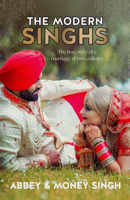 Singh, Abbey | Modern Singhs : The true story of a marriage of two cultures, The