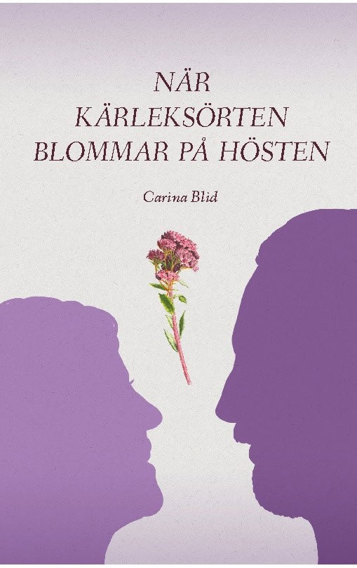 Blid, Carina | När kärleksörten blommar på hösten
