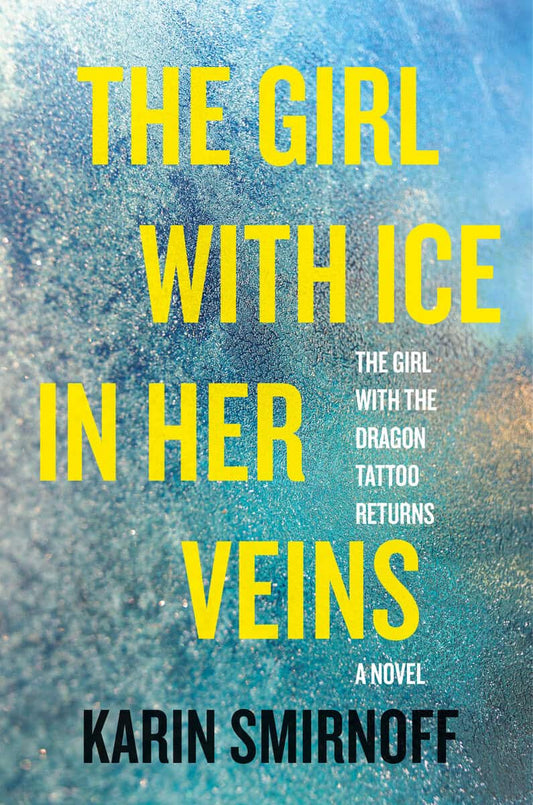 Smirnoff, Karin | The Girl with Ice in Her Veins : A Lisbeth Salander Novel