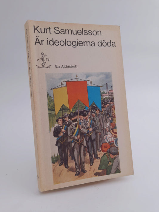 Samuelsson, Kurt | Är ideologierna döda