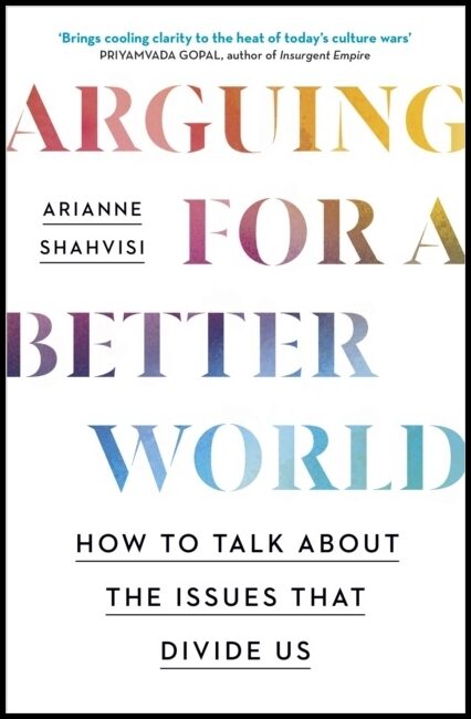 Shahvisi, Arianne | Arguing for a Better World