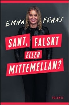 Frans, Emma | Sant, falskt eller mittemellan?