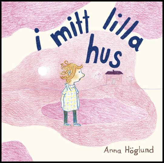 Höglund, Anna | I mitt lilla hus