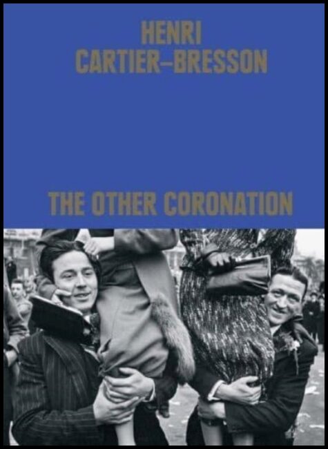 Cheroux, Clement | Henri Cartier-Bresson : The Other Coronation