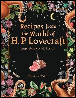 Eldritch, Olivia Luna | Recipes from the World of H.P Lovecraft