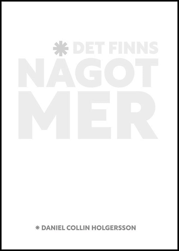 Collin Holgersson, Daniel | Det finns något mer